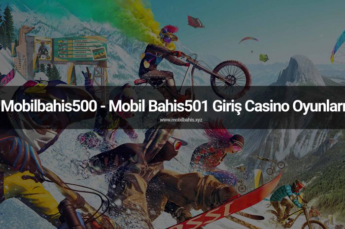 Mobilbahis500 – Mobil Bahis501 Giriş Casino Oyunları